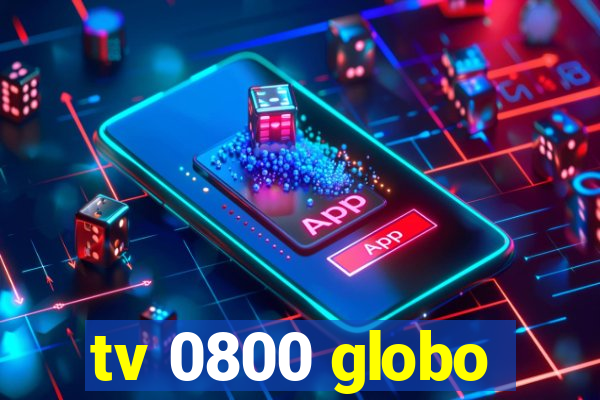 tv 0800 globo